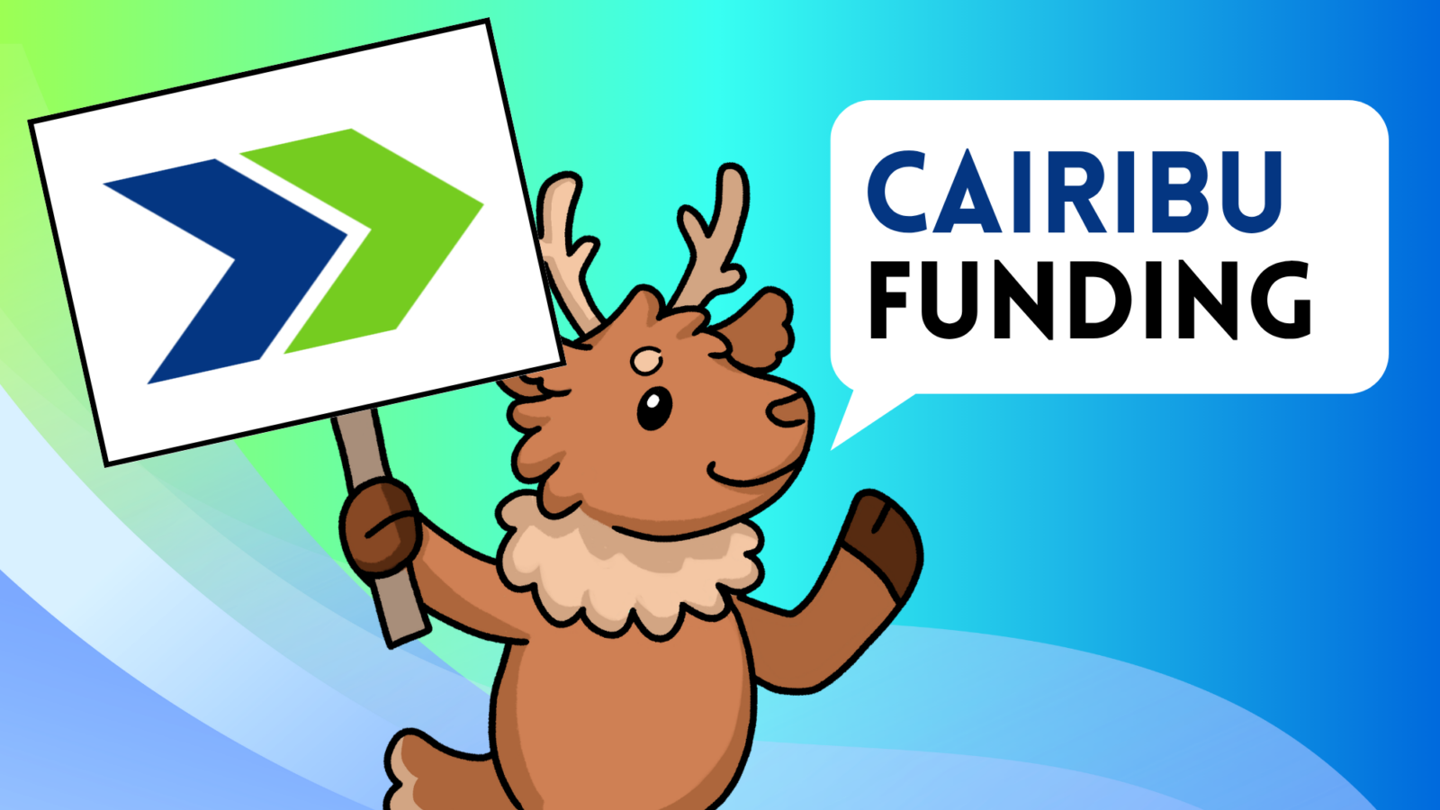 CAIRIBU Mascot Lou holding a sign with the CAIRIBU Logo and saying "CAIRIBU Funding"