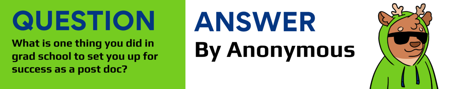 Banner with the question (What is one thing you did in grad school to set you up for success as a post doc?) and author (by anonymous)