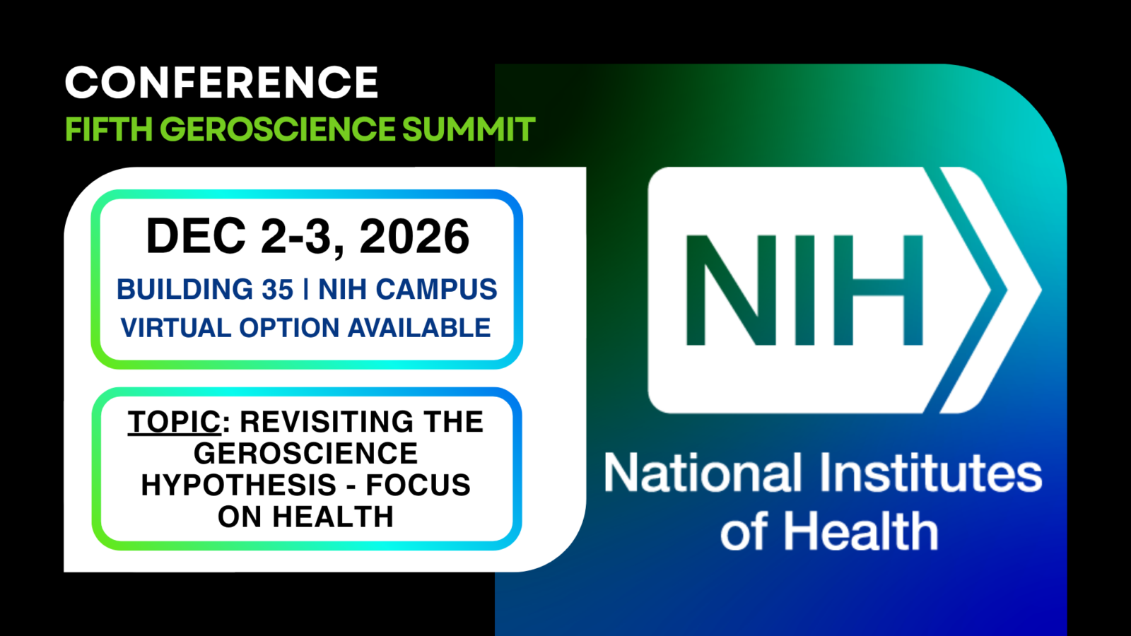 NIH Logo. Text reads "Conference, Fifth Geroscience Summit. Dec 2-3, 2026 Building 35, NIH Campus. Virtual option available. Topic: Revisiting the geroscience hypothesis - focus on health."