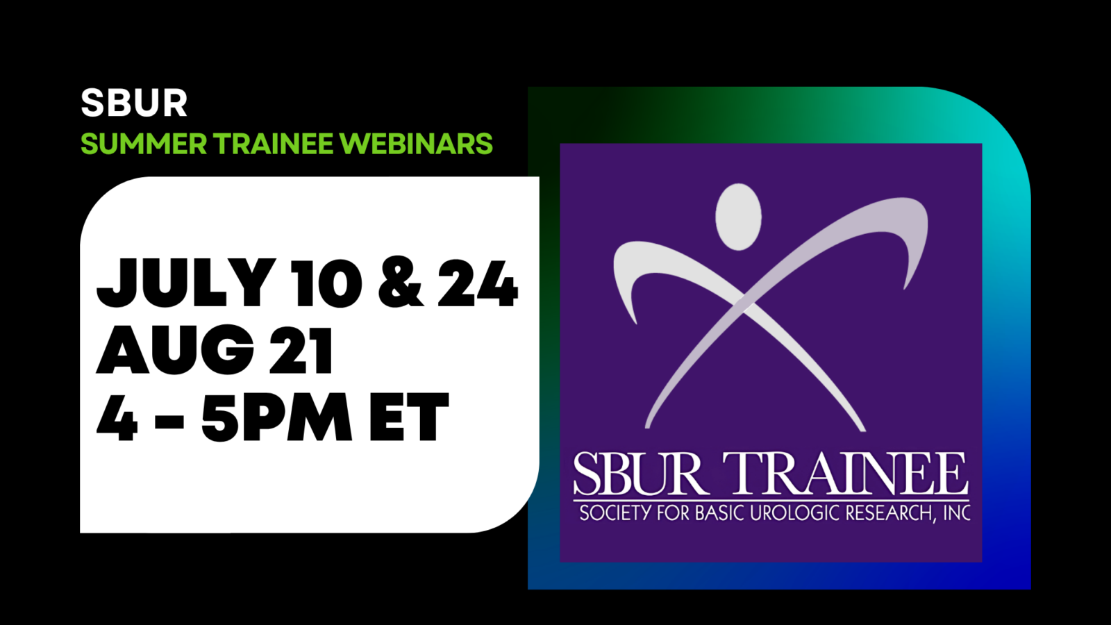 Text reads "SBUR Summer Trainee Webinars, July 10 & 24, Aug 21. 4 to 5 pm Eastern Time." SBUR Trainee logo
