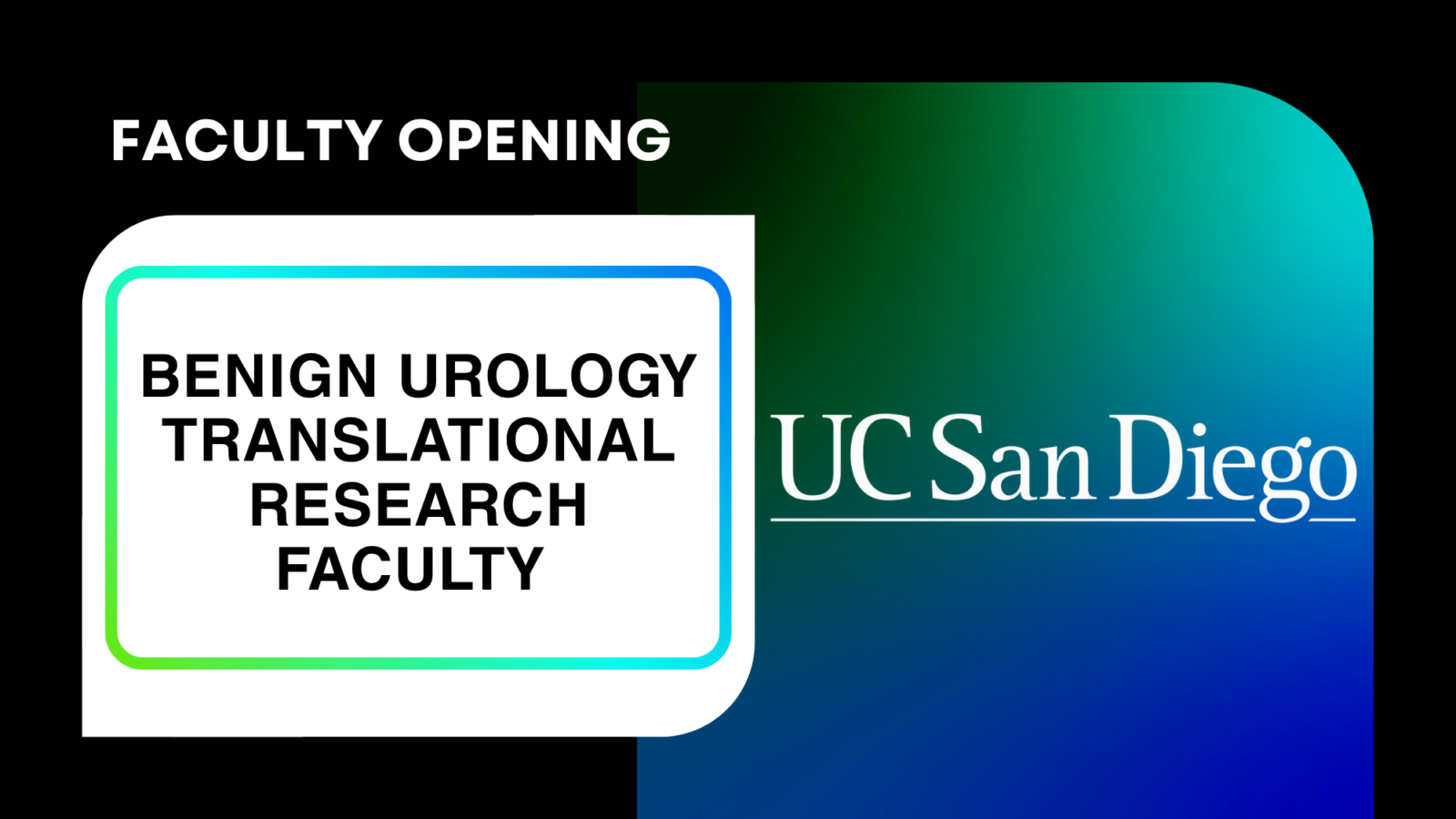 UC San Diego Logo over gradient green and blue background. Text reads "Faculty opening: benign urology translational research faculty."