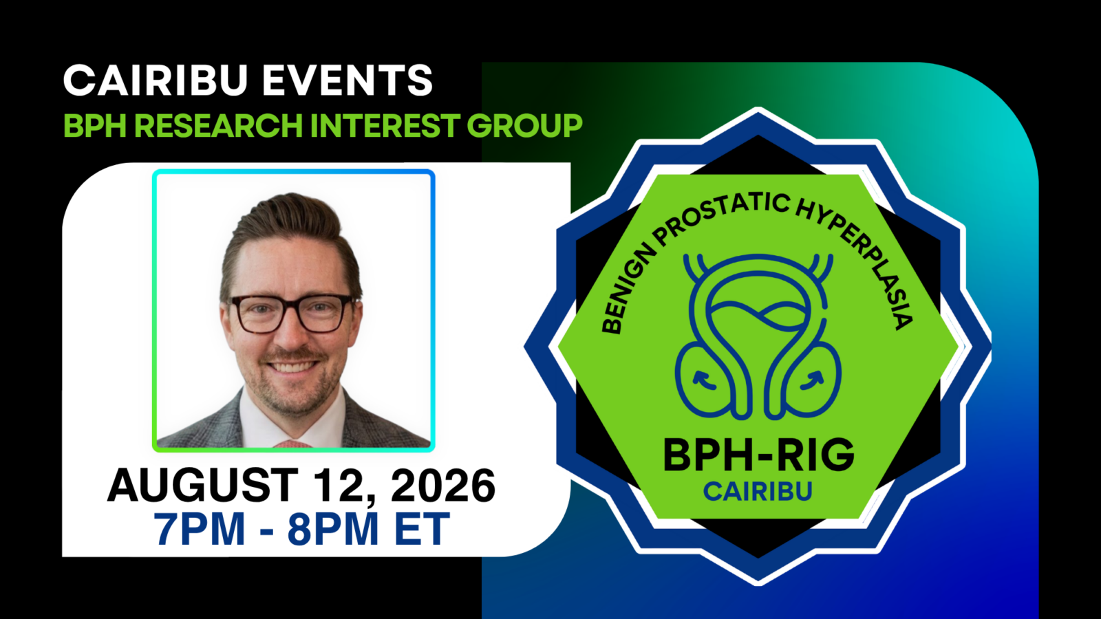 Text reads "CAIRIBU Events: BPH Research Interest Group. August 12, 2026. 7pm to 8pm Eastern Time." Alex Glaser wears glasses and a shirt and tie smiles at the camera. BPH RIG Logo featured over gradient background.