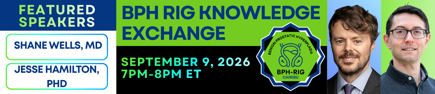 BPH RIG logo over green and black background. Text reads "BPH RIG Knowledge Exchange on September 9, 2026 from 7 to 8 pm ET. Featured speakers: Shane Wells, MD and Jesse Hamilton, PhD" Dr. Wells and Dr. Hamilton smiling.
