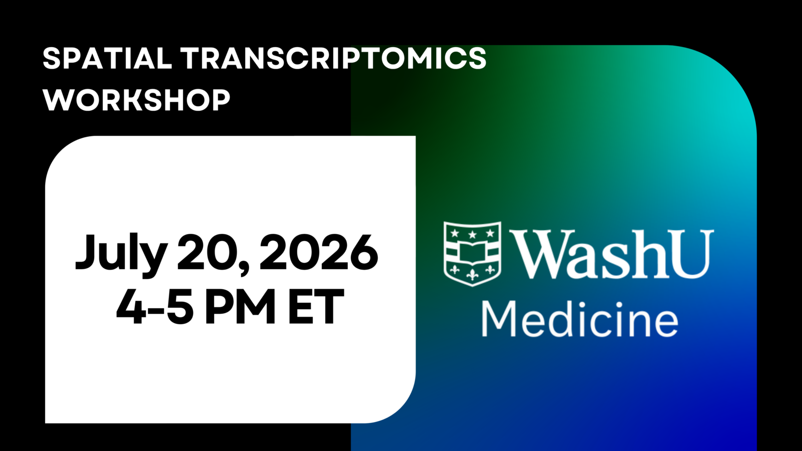 Spatial transcriptomics workshop July 20, 2026 from 4-5pm Eastern. Photo of Washington University in St. Louis logo.