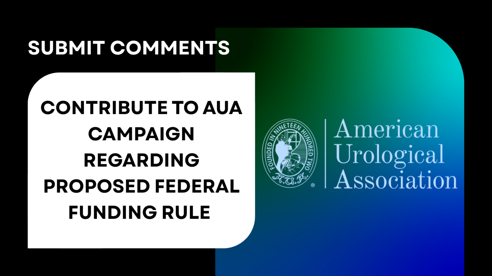 Text reads "Submit comments: Contribute to AUA Campaign regarding proposed federal funding rule." American Urological Association logo over gradient background