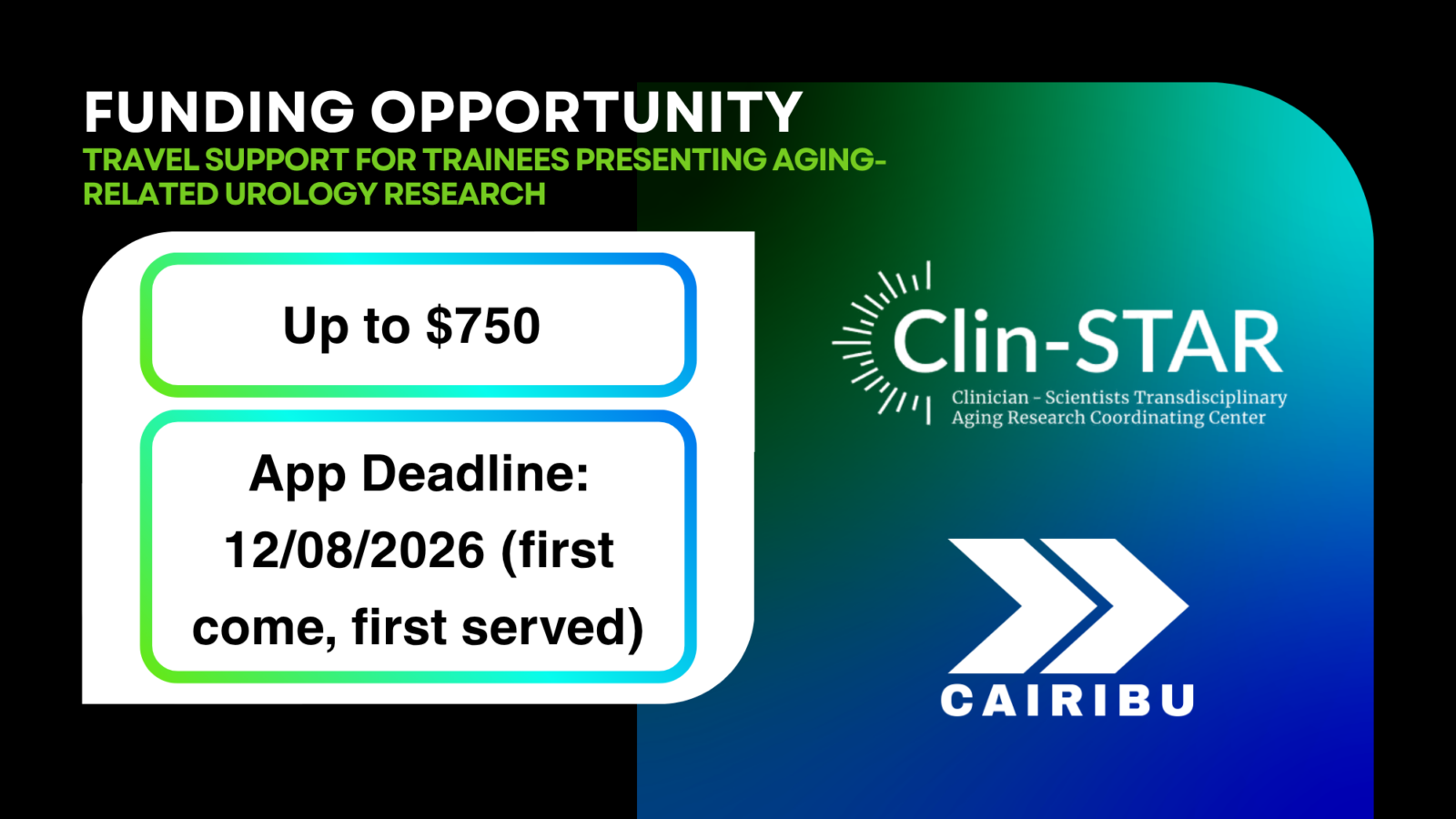 Text reads, "Funding Opportunity: Travel Support for Trainees Presenting Aging-Related Urology Research. Up to $750. App Deadline: 12/08/2026 (first come, first served)." The Clin-STAR logo and CAIRIBU logo over a gradient background.