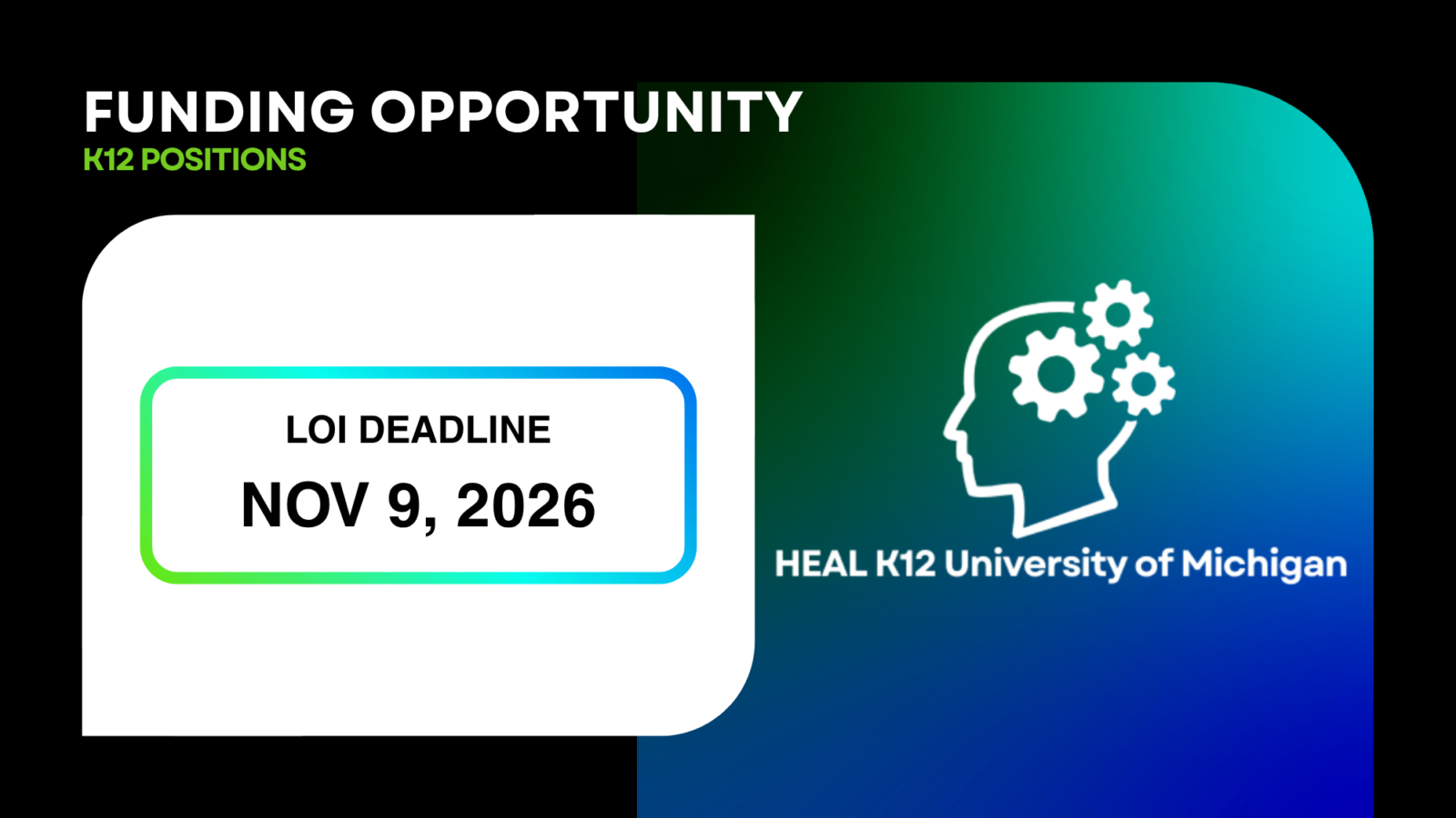Text reads, "Funding Opportunity: K12 Positions. LOI Deadline: Nov 9, 2026. HEAL K12 University of Michigan." An outline of a human head with gears on a gradient background.