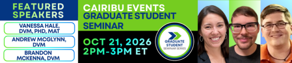 Text reads, "CAIRIBU Events: Graduate Student Seminar. Featured speakers: Vanessa Hale, DVM, PhD, MAT; Andrew McGlynn, DVM, and Brandon McKenna, DVM. October 21, 2026 from 2 pm to 3 pm Eastern Time." Graduate Student Seminar Series logo. Drs. Hale, McGlynn, and McKenna smile.