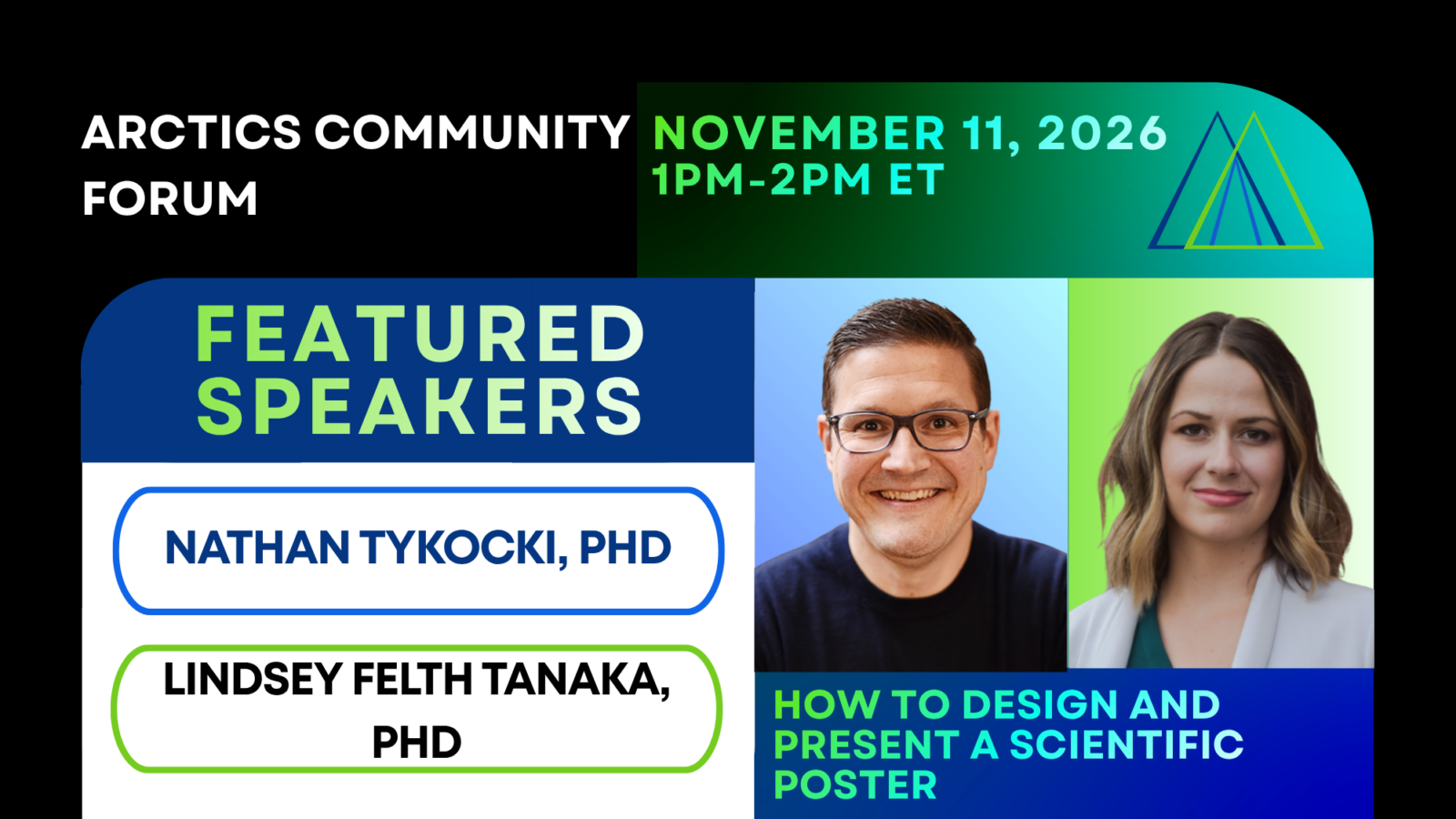 Text reads "ARCTICS Community Forum. November 11, 2026. 1-2 pm Eastern. Featured speakers: Nathan Tykocki, PhD and Lindsey Felth Tanaka, PhD. How to Design and Present a Scientific Poster." Dr. Penniston wears a dark blue sweater, and Dr. Felth Tanaka wears a light colored blazer. Two overlapping triangles make the ARCTICS logo.